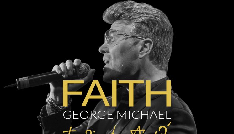 Just Announced:  Faith -  The George Michael Legacy 